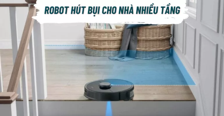 robot hút bụi cho nhà nhiều tầng
