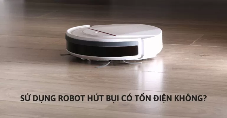 robot hút bụi có tốn điện không