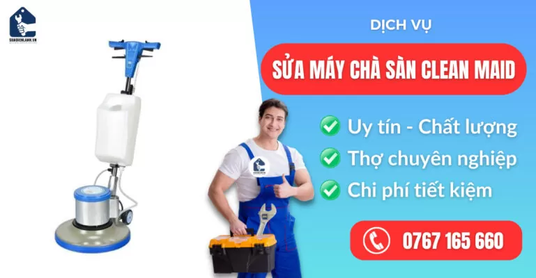 sửa máy chà sàn Clean Maid suadienlanh.vn