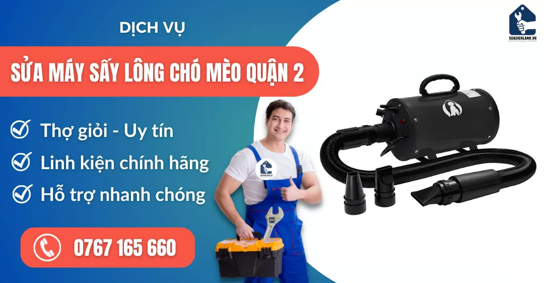 sửa máy sấy lông chó mèo quận 2 suadienlanh.vn