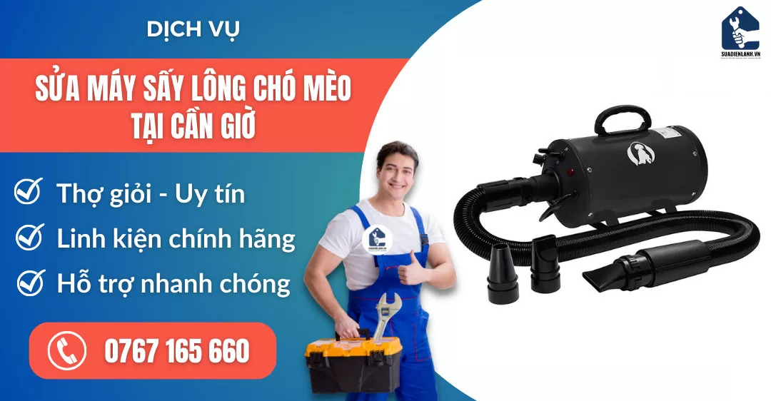 sửa máy sấy lông chó mèo tại Cần Giờ suadienlanh.vn