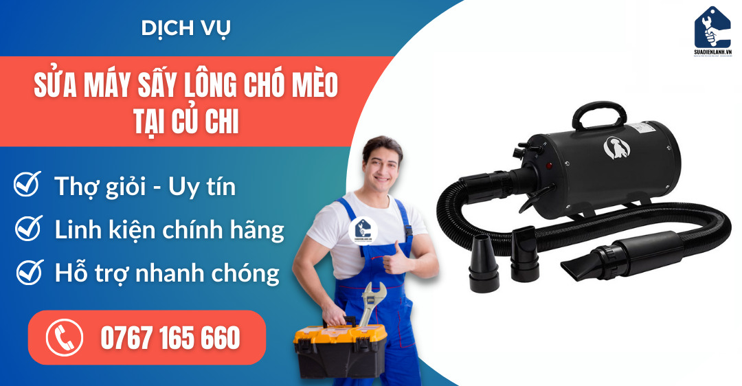 sửa máy sấy lông chó mèo tại Củ Chi suadienlanh.vn