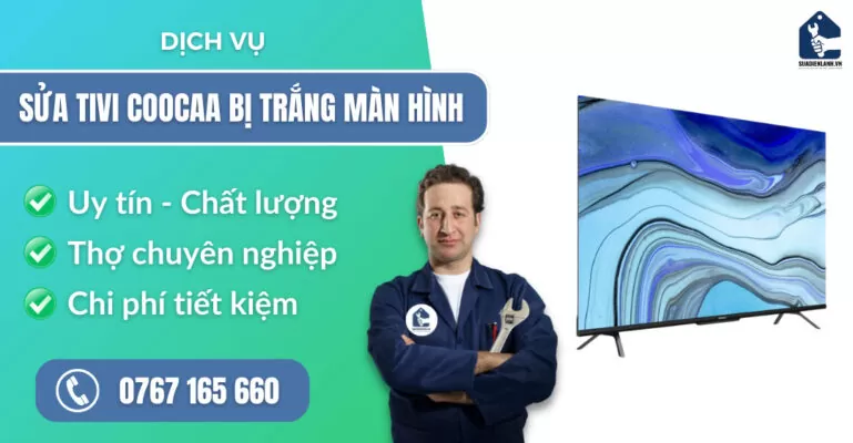 sửa tivi Coocaa bị trắng màn hình suadienlanh.vn