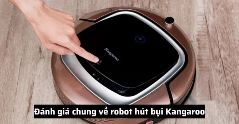 Đánh giá chung về robot hút bụi Kangaroo