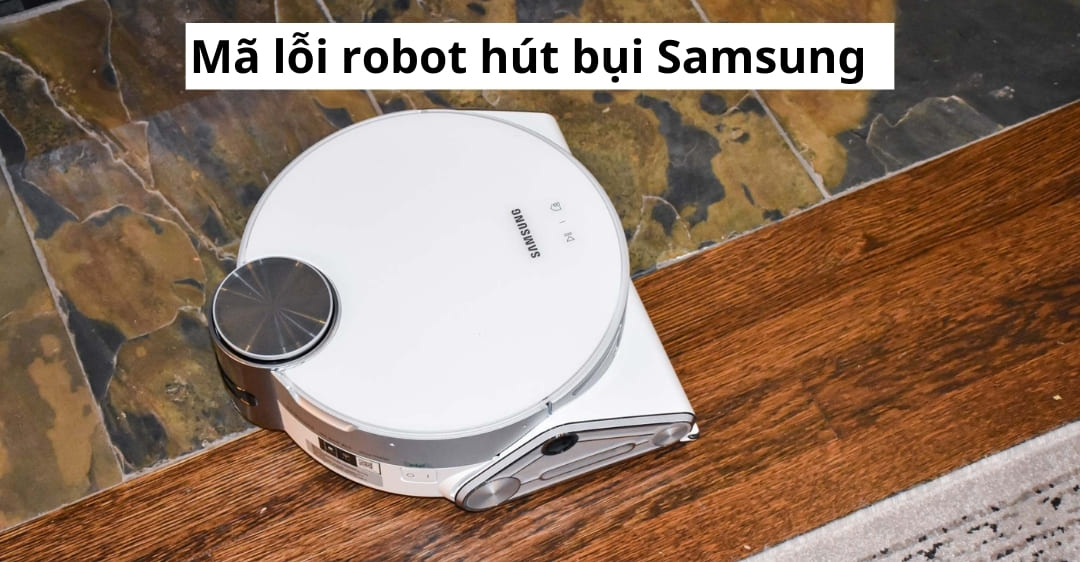 Mã lỗi robot hút bụi Samsung