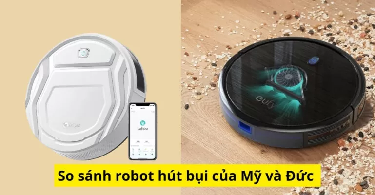 So sánh robot hút bụi của Mỹ và Đức