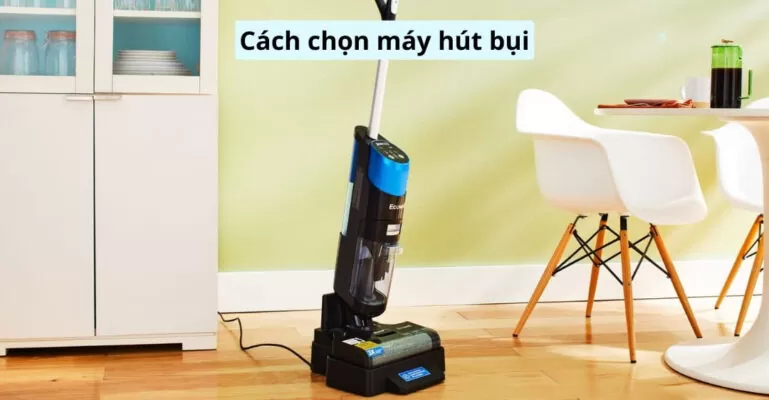 cách chọn máy hút bụi