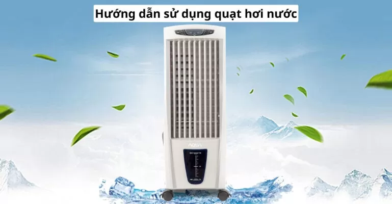 hướng dẫn sử dụng quạt hơi nước
