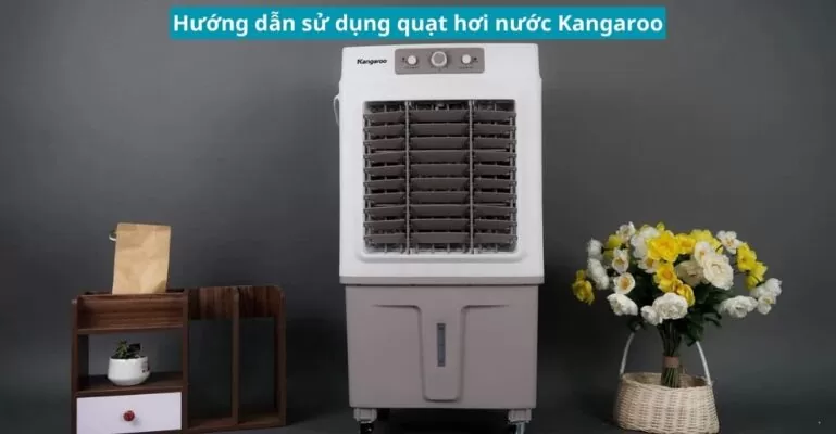 hướng dẫn sử dụng quạt hơi nước kangaroo
