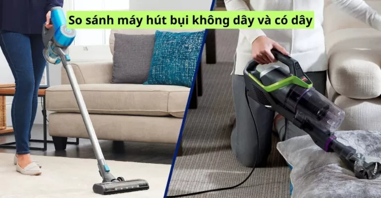 so sánh máy hút bụi không dây và có dây