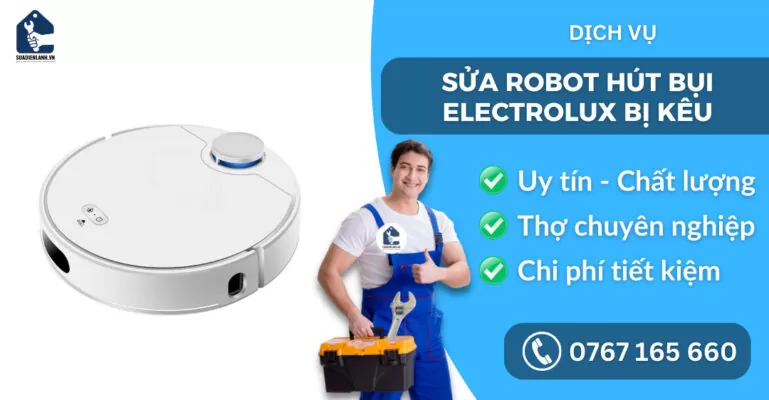 sửa robot hút bụi Electrolux bị kêu suadienlanh.vn