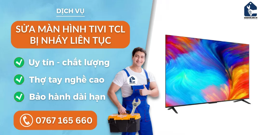 sửa màn hình tivi TCL bị nháy liên tục suadienlanh.vn