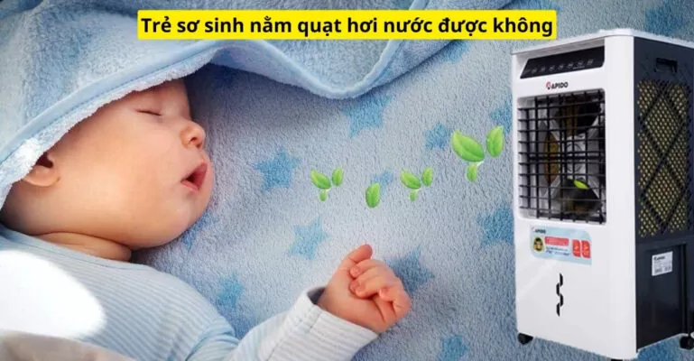 trẻ sơ sinh nằm quạt hơi nước được không