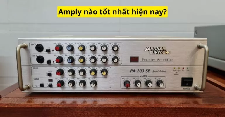 Amply nào tốt nhất hiện nay