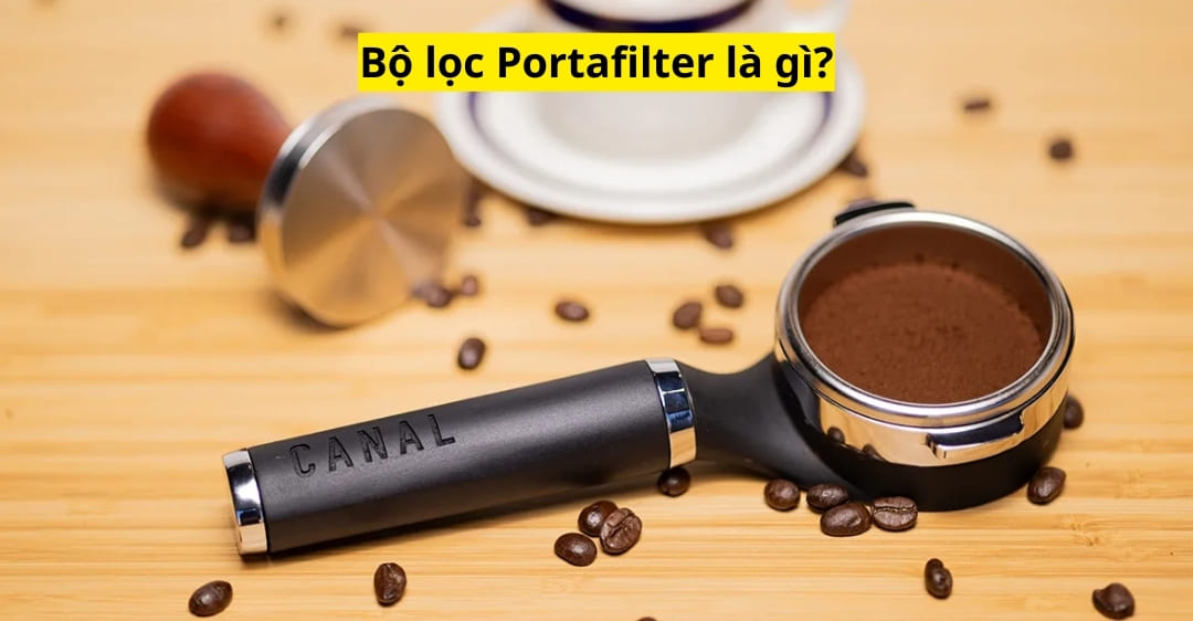 Bộ lọc Portafilter là gì