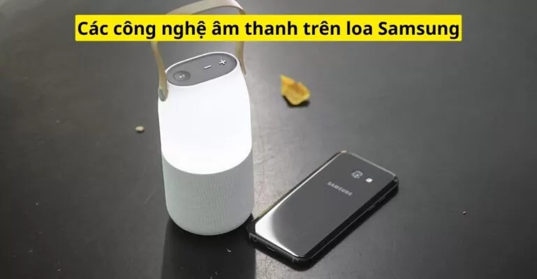 Các công nghệ âm thanh trên loa Samsung