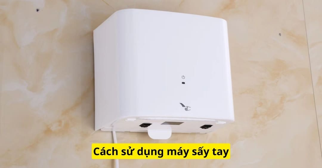 Cách sử dụng máy sấy tay