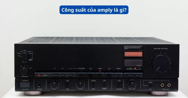 Công suất của amply là gì