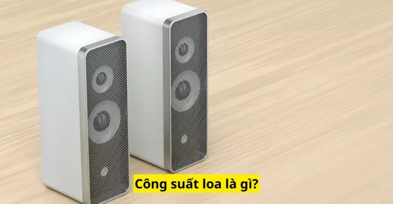 Công suất loa là gì
