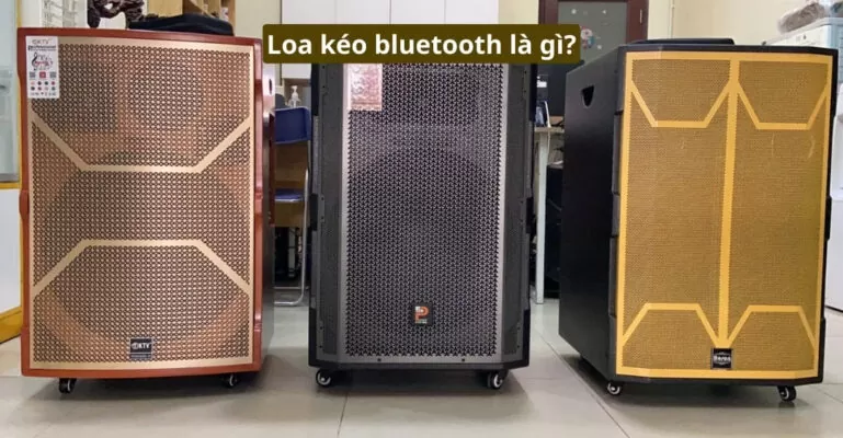 Loa kéo bluetooth là gì