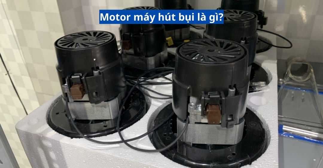 Motor máy hút bụi là gì