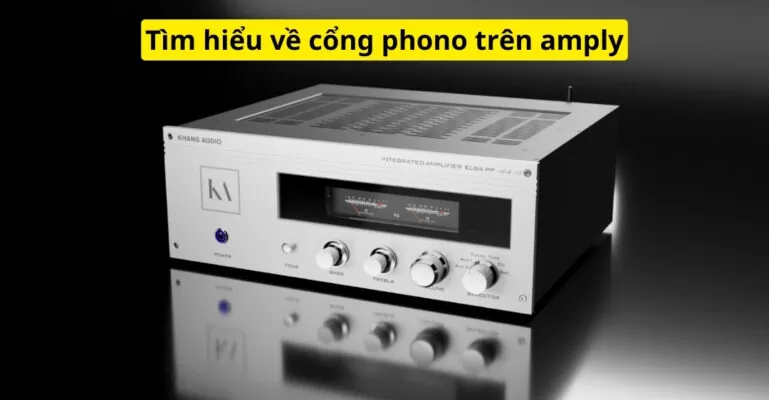 Tìm hiểu về cổng phono trên amply