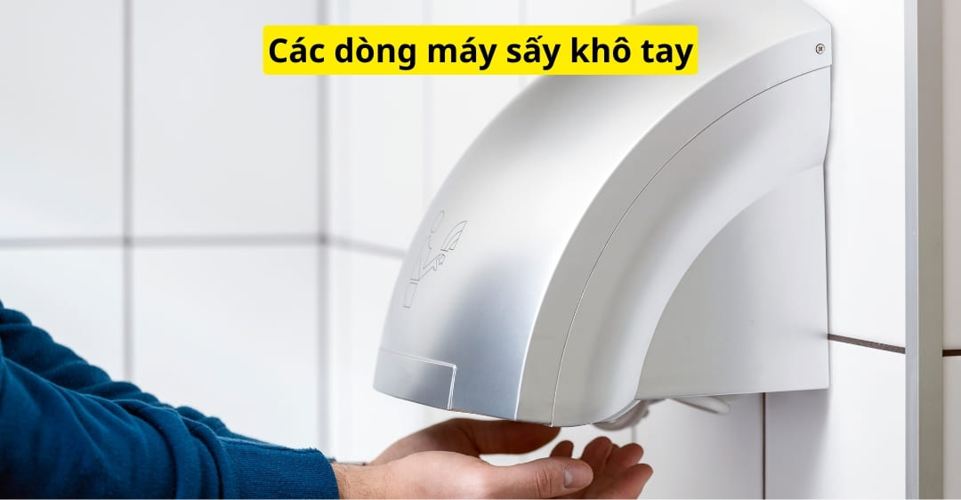 các dòng máy sấy khô tay