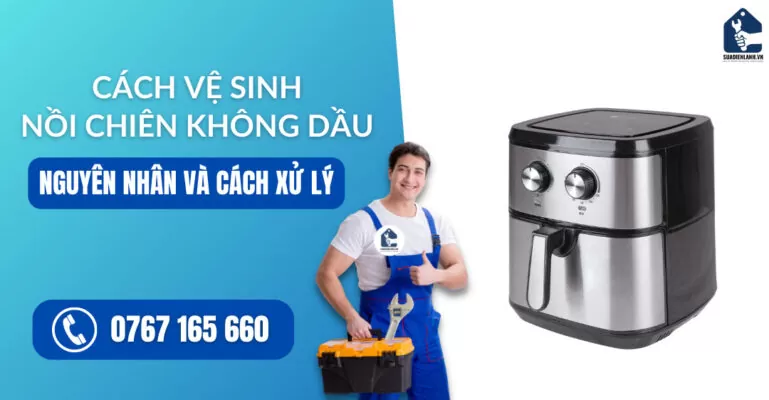 cách vệ sinh nồi chiên không dầu suadienlanh.vn
