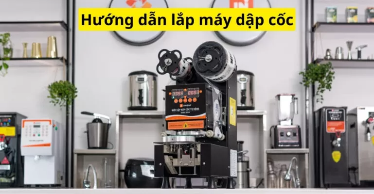 hướng dẫn lắp máy dập cốc