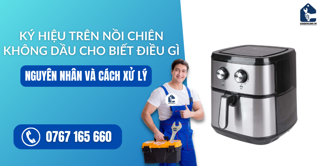 ký hiệu trên nồi chiên không dầu cho biết điều gì suadienlanh.vn