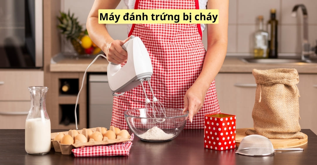 máy đánh trứng bị cháy