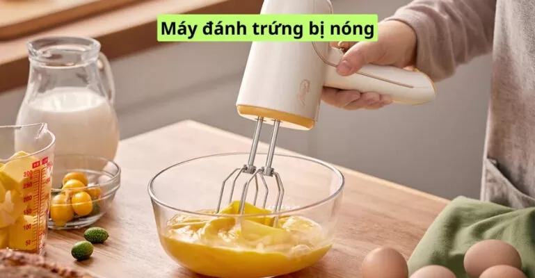 máy đánh trứng bị nóng