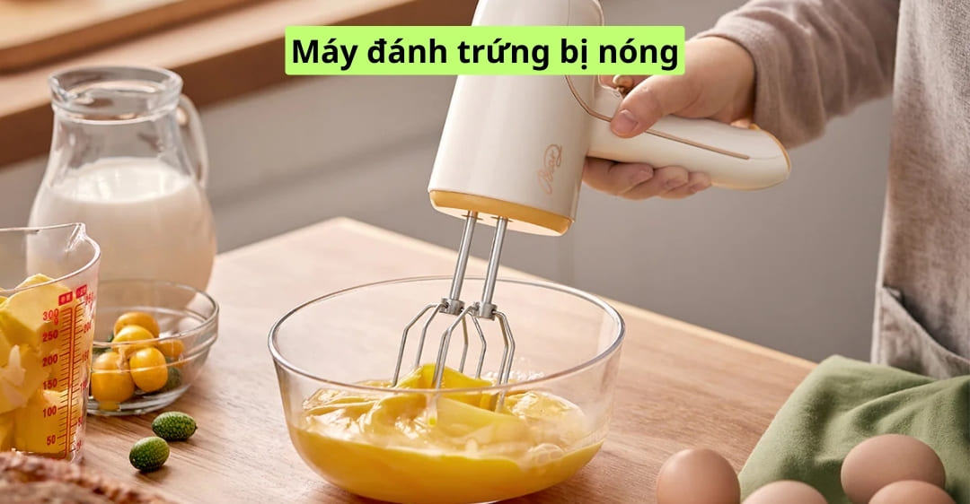 máy đánh trứng bị nóng
