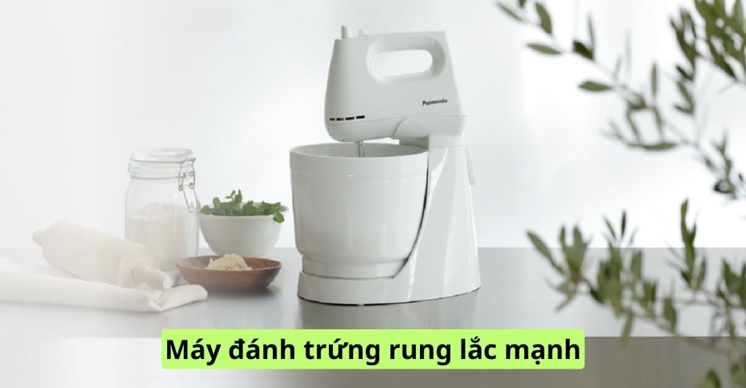 máy đánh trứng rung lắc mạnh
