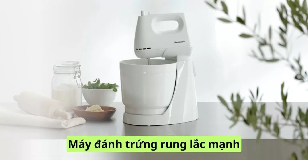 máy đánh trứng rung lắc mạnh