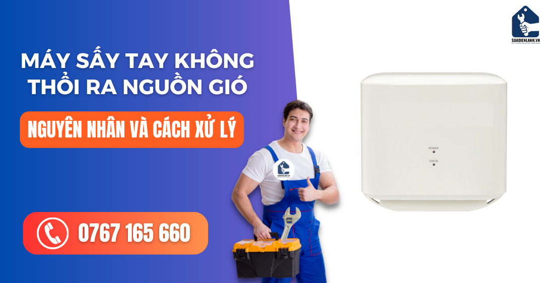 máy sấy tay không thổi ra nguồn gió suadienlanh.vn