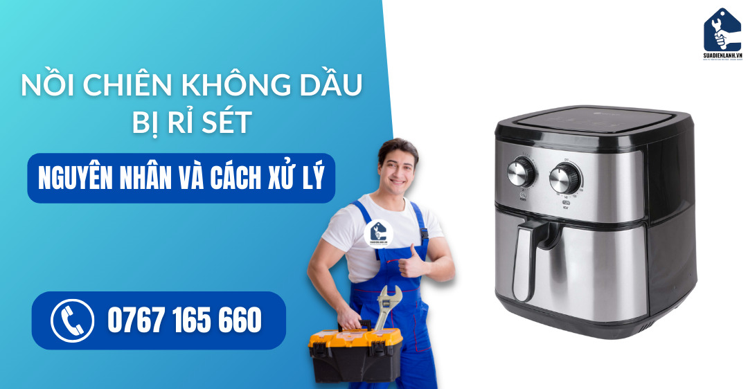 nồi chiên không dầu bị rỉ sét suadienlanh.vn