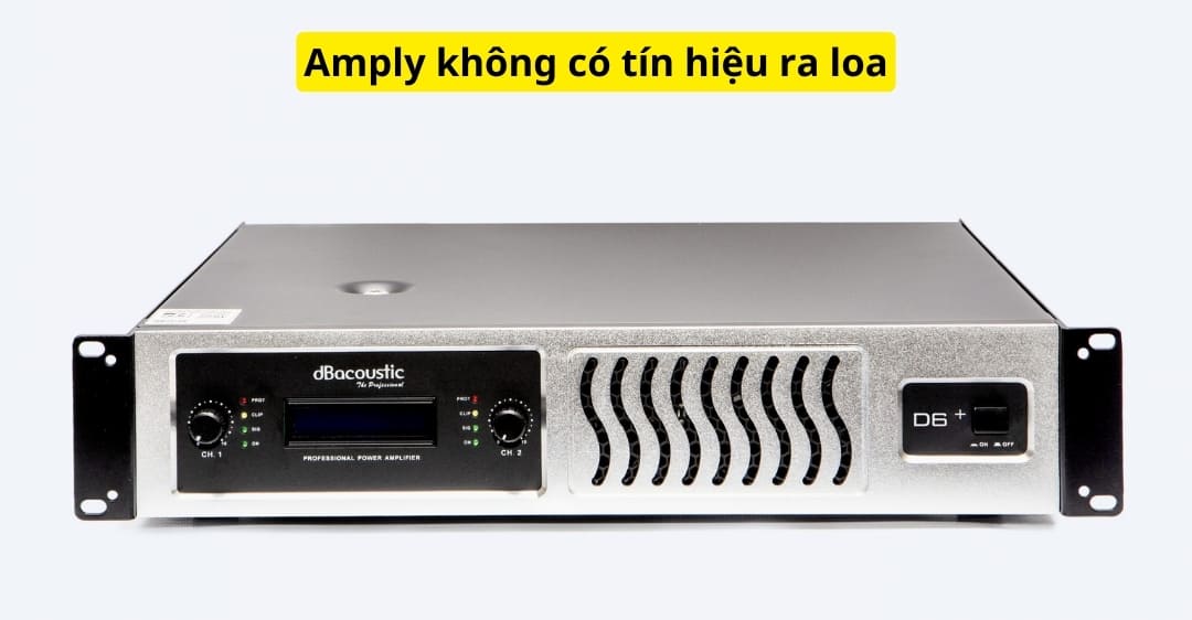 Amply không có tín hiệu ra loa