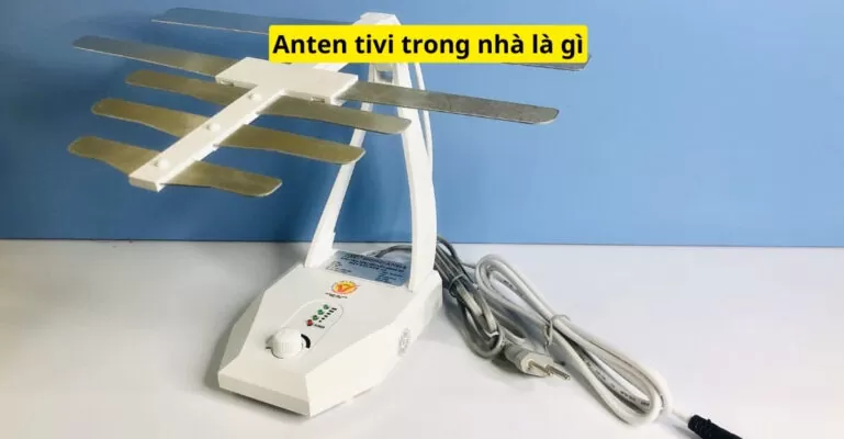 Anten tivi trong nhà là gì