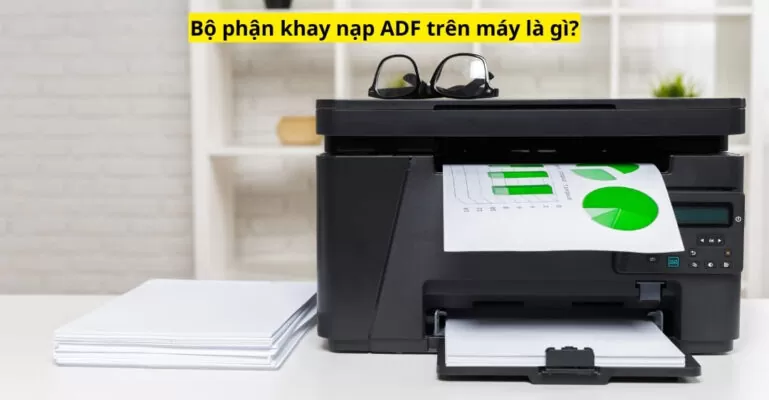 Bộ phận khay nạp ADF trên máy là gì