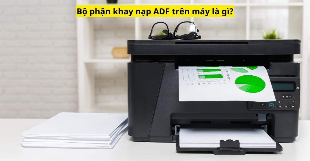 Bộ phận khay nạp ADF trên máy là gì