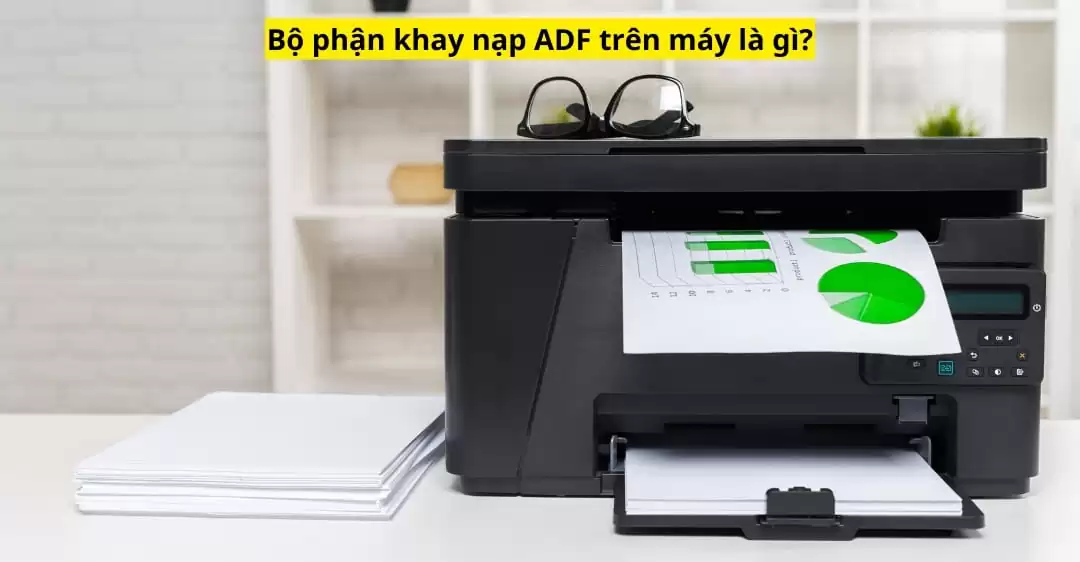 Bộ phận khay nạp ADF trên máy là gì