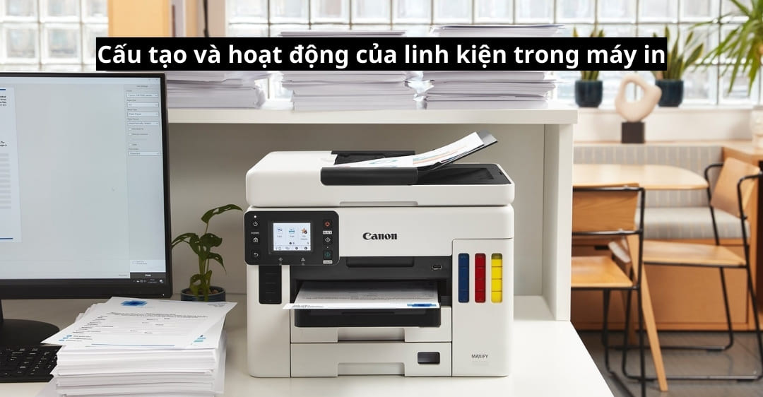 Cấu tạo và hoạt động của linh kiện trong máy in