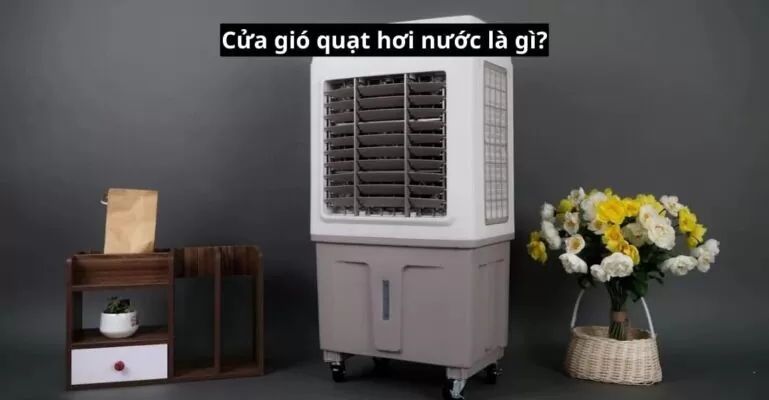 Cửa gió quạt hơi nước là gì
