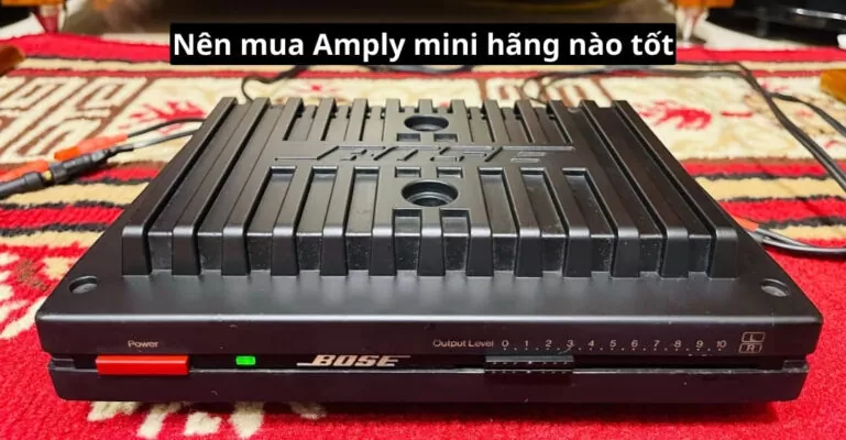 Nên mua Amply mini hãng nào tốt