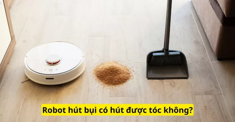 Robot hút bụi có hút được tóc không