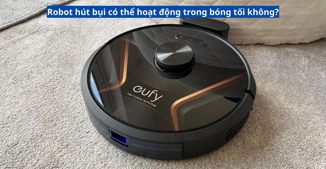 Robot hút bụi có thể hoạt động trong bóng tối không