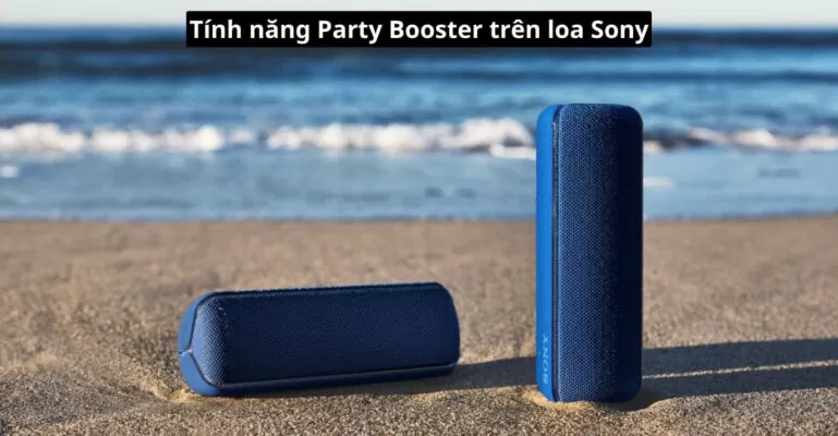 Tính năng Party Booster trên loa Sony