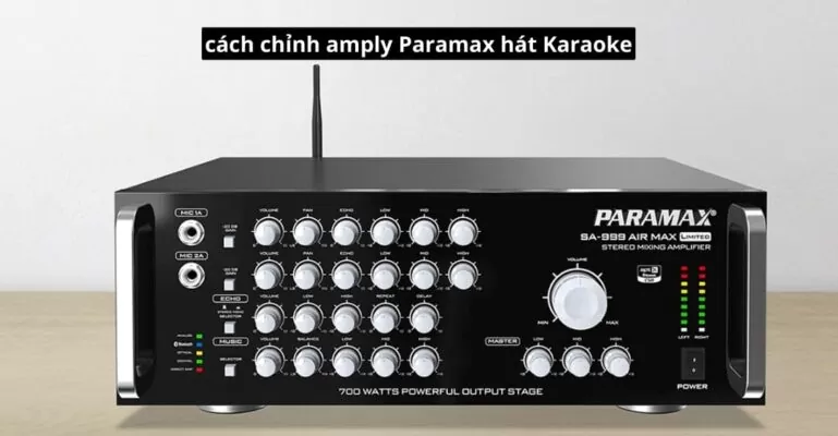 cách chỉnh amply Paramax hát Karaoke