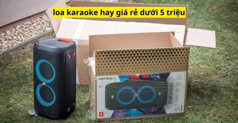 loa karaoke hay giá rẻ dưới 5 triệu